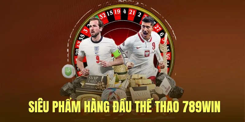 Siêu phẩm hàng đầu thể thao 789win